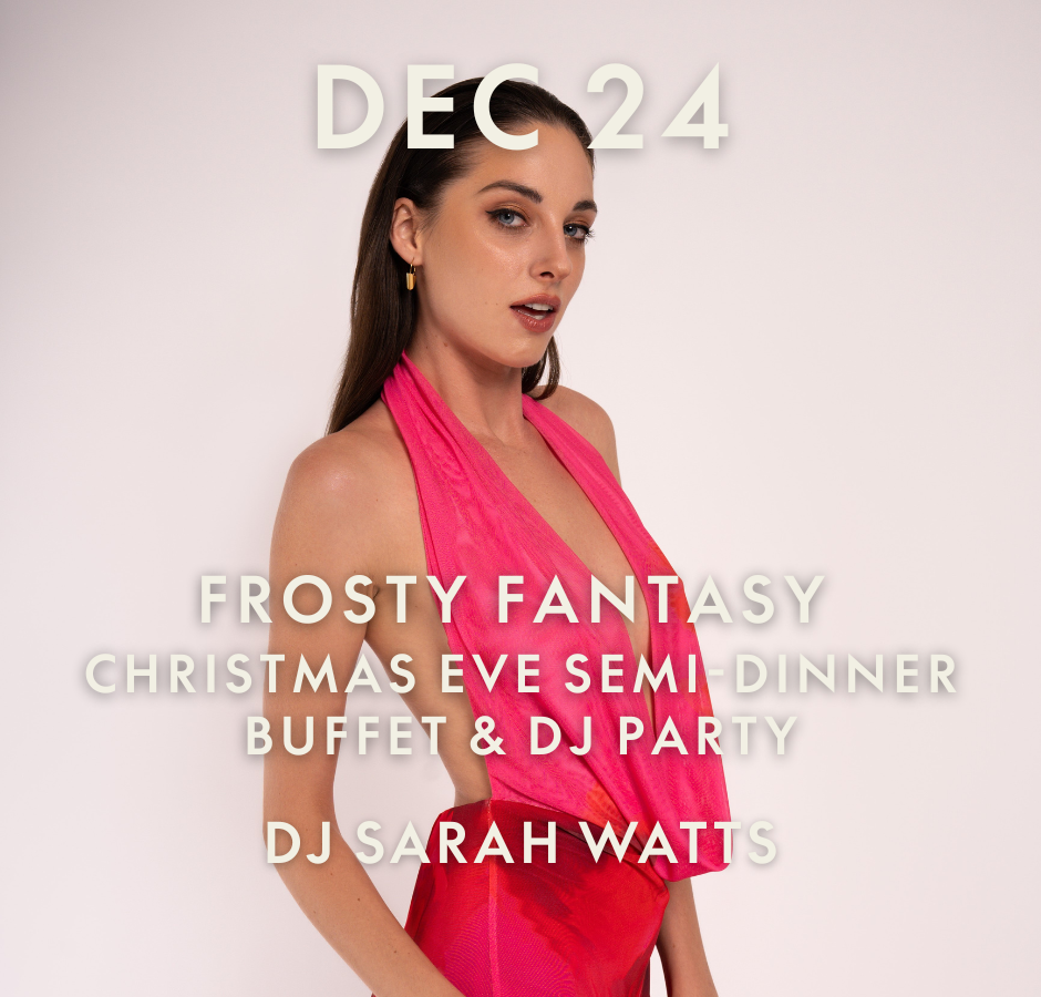 【DEC 24 | EARLY BIRD】Frosty Fantasy Christmas Eve Semi-Dinner Buffet & DJ Party feat. DJ Sarah
