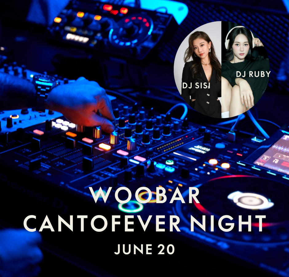 【Jun 20】WOOBAR CANTOFEVER NIGHT feat. DJ Ruby & DJ Sisi